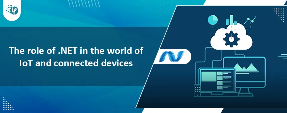 The role of .NET in the world of IoT and connected devices